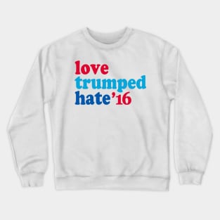 Love Trumped Hate Crewneck Sweatshirt